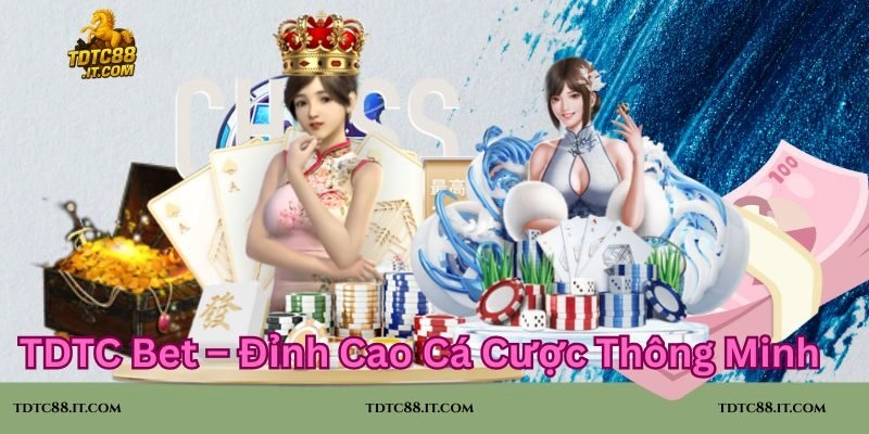 TDTC Bet – Đỉnh Cao Cá Cược Thông Minh